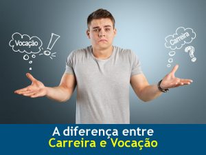 a-diferenca-entre-carreira-e-vocacao